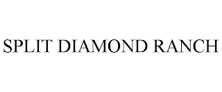 SPLIT DIAMOND RANCH