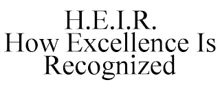 H.E.I.R. HOW EXCELLENCE IS RECOGNIZED