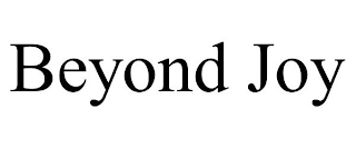 BEYOND JOY