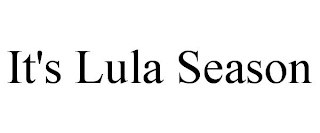 IT'S LULA SEASON