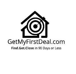 GETMYFIRSTDEAL.COM FIND.GET.CLOSE IN 90 DAYS OR LESS