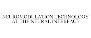 NEUROMODULATION TECHNOLOGY AT THE NEURAL INTERFACE