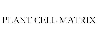 PLANT CELL MATRIX