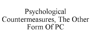 PSYCHOLOGICAL COUNTERMEASURES, THE OTHER FORM OF PC