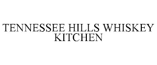 TENNESSEE HILLS WHISKEY KITCHEN