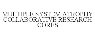 MULTIPLE SYSTEM ATROPHY COLLABORATIVE RESEARCH CORES