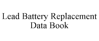 LEAD BATTERY REPLACEMENT DATA BOOK