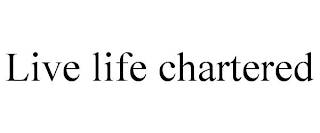 LIVE LIFE CHARTERED