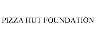 PIZZA HUT FOUNDATION