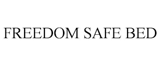 FREEDOM SAFE BED