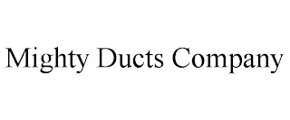 MIGHTY DUCTS COMPANY