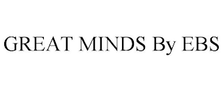 GREAT MINDS BY EBS