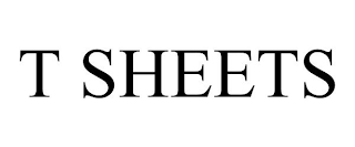 T SHEETS