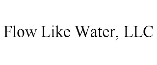 FLOW LIKE WATER, LLC