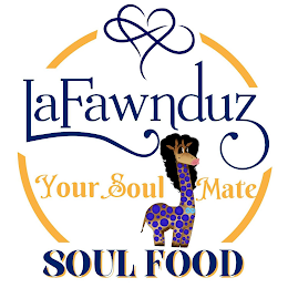 LAFAWNDUZ YOUR SOUL MATE SOUL FOOD