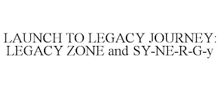 LAUNCH TO LEGACY JOURNEY: LEGACY ZONE AND SY-NE-R-G-Y