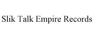 SLIK TALK EMPIRE RECORDS