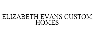 ELIZABETH EVANS CUSTOM HOMES