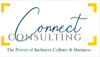 CONNECT CONSULTING THE POWER OF INCLUSIVE CULTURE & BUSINESS