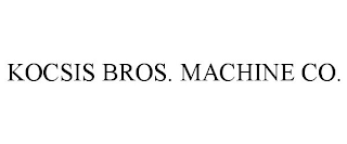 KOCSIS BROS. MACHINE CO.