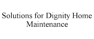 SOLUTIONS FOR DIGNITY HOME MAINTENANCE