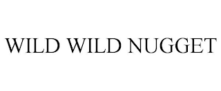 WILD WILD NUGGET