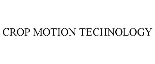 CROP MOTION TECHNOLOGY