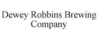 DEWEY ROBBINS BREWING COMPANY