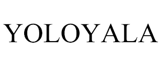 YOLOYALA