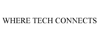 WHERE TECH CONNECTS