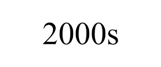 2000S