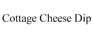 COTTAGE CHEESE DIP