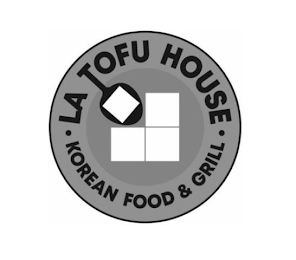 LA TOFU HOUSE · KOREAN FOOD & GRILL