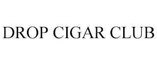 DROP CIGAR CLUB