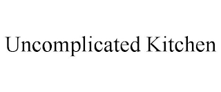 UNCOMPLICATED KITCHEN