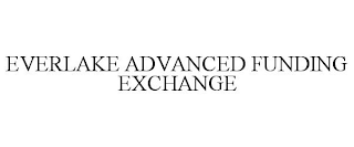 EVERLAKE ADVANCED FUNDING EXCHANGE