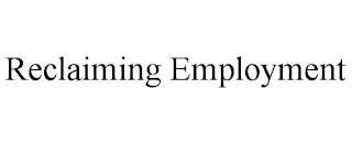 RECLAIMING EMPLOYMENT