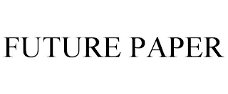 FUTURE PAPER