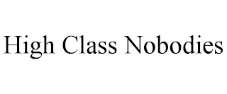 HIGH CLASS NOBODIES