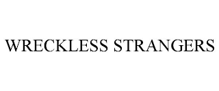 WRECKLESS STRANGERS