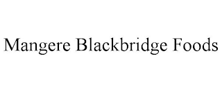 MANGERE BLACKBRIDGE FOODS