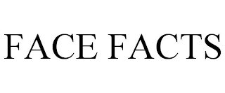 FACE FACTS