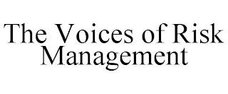 THE VOICES OF RISK MANAGEMENT