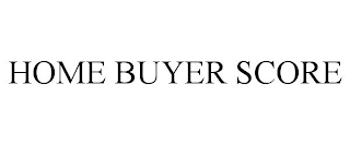 HOME BUYER SCORE