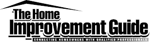 THE HOME IMPROVEMENT GUIDE CONNECTING HOMEOWNERS WITH QUALIFIED PROFESSIONALS