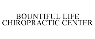 BOUNTIFUL LIFE CHIROPRACTIC CENTER