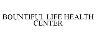 BOUNTIFUL LIFE HEALTH CENTER