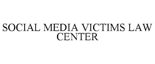 SOCIAL MEDIA VICTIMS LAW CENTER