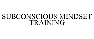 SUBCONSCIOUS MINDSET TRAINING