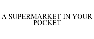 A SUPERMARKET IN YOUR POCKET